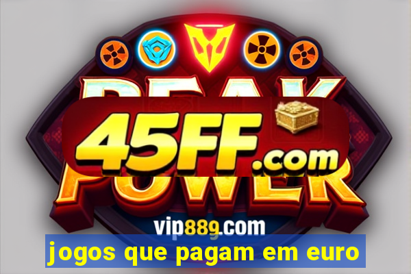 jogos que pagam em euro